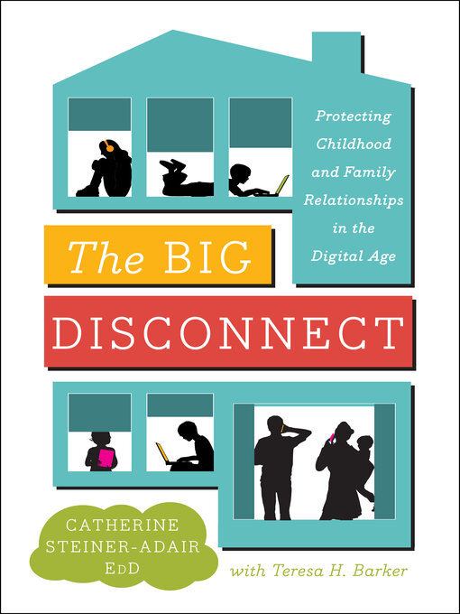 Title details for The Big Disconnect by Catherine Steiner-Adair, EdD. - Available